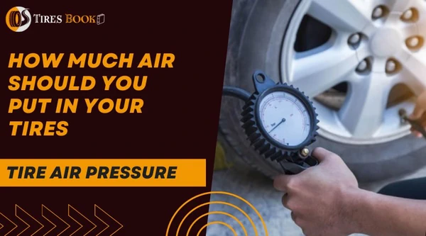 How Much Air Should You Put in Your Tires