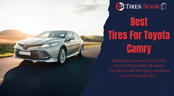 9 Best Tires for Toyota Camry: Our Top Picks of 2024