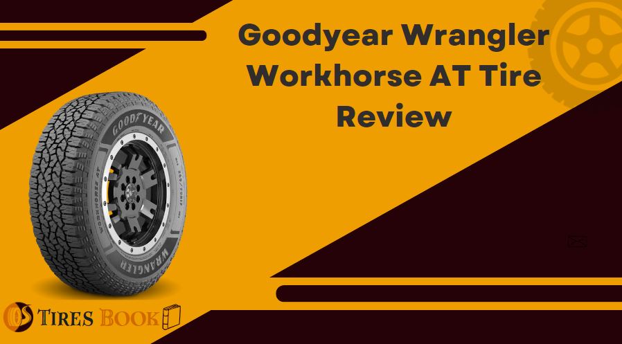 Goodyear Wrangler Workhorse At Review