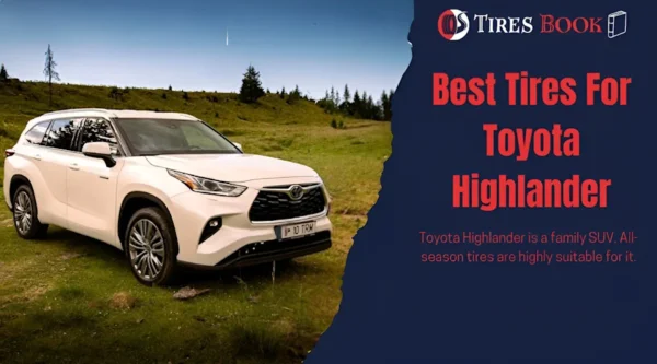 Best Tires for Toyota Highlander In 2024