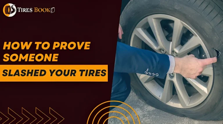 How to Prove Someone Slashed Your Tires? Valuable Tips