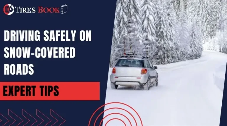 Expert Tips for Driving Safely On Snow-Covered Roads